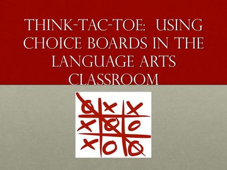 Think-Tac-Toe: Using Choice Boards in the Language Arts Classroom