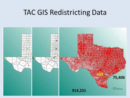 TAC GIS Redistricting Data 914,231 75,406 532. Included Demographic Data TotalPop Total Population WhiteNonHi White Non-Hispanic AmerIndian American Indian.