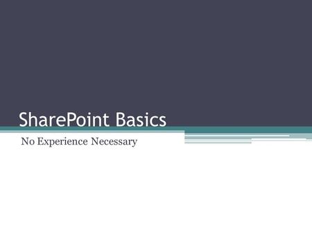 SharePoint Basics No Experience Necessary. What is SharePoint? At Edgewood we call it My.Edgewood My.Edgewood is a web based solution for: ▫Communication.