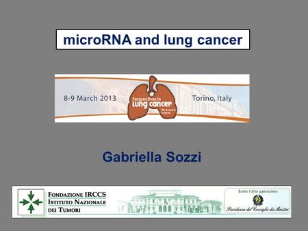 MicroRNA and lung cancer Gabriella Sozzi. Lung Cancer Screening by LDCT : critical issues Recent clinical trials results (DANTE, 2009, DLCST, 2012, MILD.