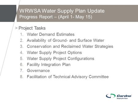 WRWSA Water Supply Plan Update Progress Report – (April 1- May 15) >Project Tasks 1.Water Demand Estimates 2.Availability of Ground- and Surface Water.