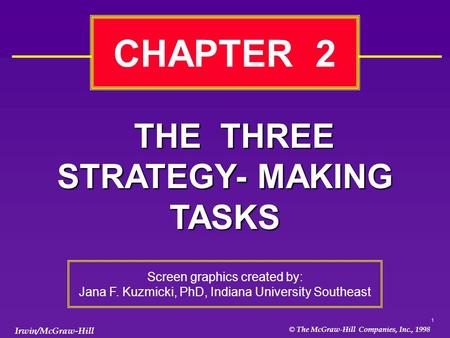 1 © The McGraw-Hill Companies, Inc., 1998 Irwin/McGraw-Hill CHAPTER 2 Screen graphics created by: Jana F. Kuzmicki, PhD, Indiana University Southeast THE.