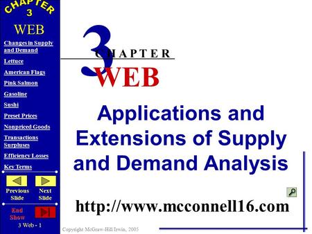 3 Web - 1 Copyright McGraw-Hill/Irwin, 2005 Changes in Supply and Demand Lettuce American Flags Pink Salmon Gasoline Sushi Preset Prices Nonpriced Goods.