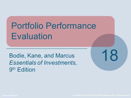 McGraw-Hill/Irwin Copyright © 2013 by The McGraw-Hill Companies, Inc. All rights reserved. Portfolio Performance Evaluation 18 Bodie, Kane, and Marcus.