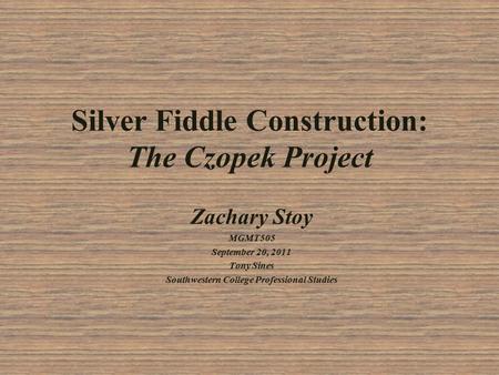 Silver Fiddle Construction: The Czopek Project