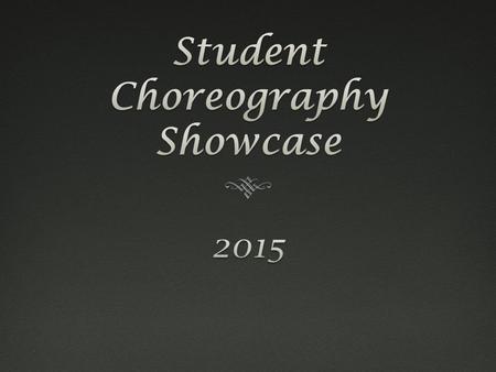 Act IAct I  1. Problem  Choreographed by: Taylor Good and Jocelyn Lee  Performed by: Senior Company 2. Tap Diva  Choreographed and Performed by: