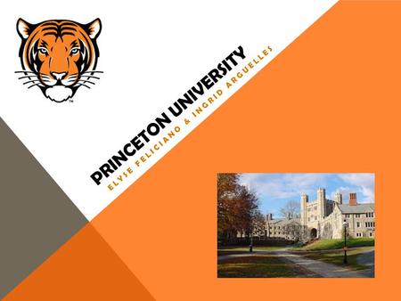 PRINCETON UNIVERSITY ELYSE FELICIANO & INGRID ARGUELLES.