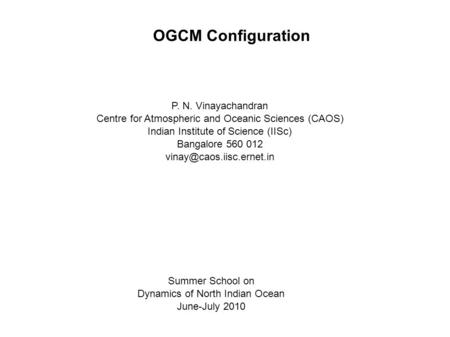 P. N. Vinayachandran Centre for Atmospheric and Oceanic Sciences (CAOS) Indian Institute of Science (IISc) Bangalore 560 012 Summer.