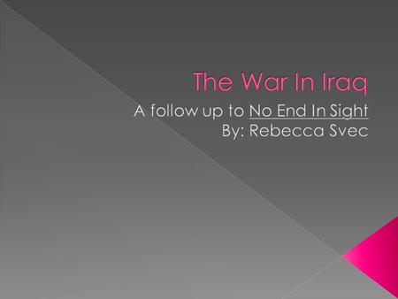  U.S. Troop Casualties - 4,439  US Troops Wounded - 32,033  Iraqi Death toll – Over 100,000.