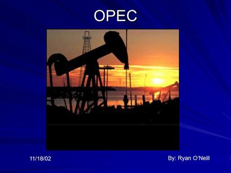 OPEC 11/18/02 By: Ryan O’Neill. Outline Basic Facts on OPEC Influence of OPEC Production of OPEC Revenue of OPEC Summary OPEC and the U.S. Ways for U.S.