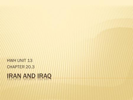 HWH UNIT 13 CHAPTER 20.3.  NOT an Arab state  Iranians are Persian and speak Farci  The Safavid Dynasty (1501-1736)  Unstable and basically run.