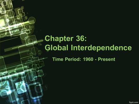 Chapter 36: Global Interdependence