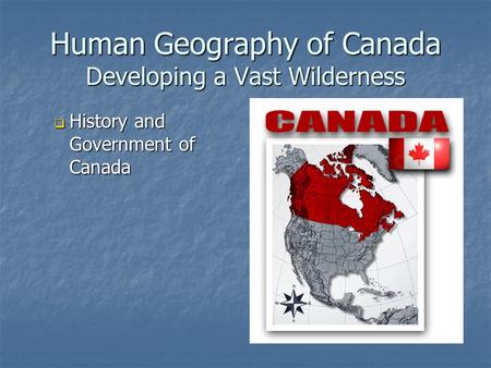 Human Geography of Canada Developing a Vast Wilderness