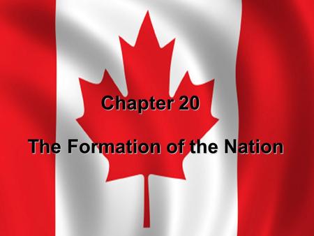 The Formation of the Nation Chapter 20. I. The European Discovery V. The Canadian Nation IV. Self-Government and Confederation III. British Canada II.