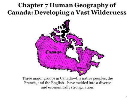 Chapter 7 Human Geography of Canada: Developing a Vast Wilderness