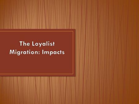 By 1790 10% of Quebec’s population was made up of British Loyalists (that’s a substantial amount!) How will this affect Quebec? tensions rise Loyalists.