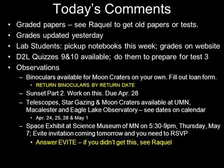 Today’s Comments Graded papers – see Raquel to get old papers or tests. Grades updated yesterday Lab Students: pickup notebooks this week; grades on website.