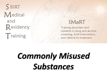 Commonly Misused Substances. Substances Commonly Used in an At-Risk Manner Alcohol Ethanol, methanol, isopropyl alcohol. Sedative/Hypnotics/Anesthetics.