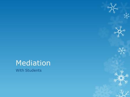 Mediation With Students. Mediation  Mediation is a new programme by cool schools to help kids resolve their non-physical problems in the playground with.