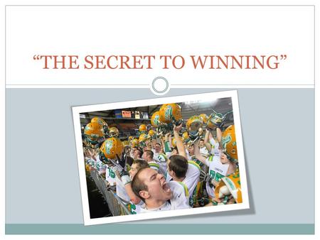 “THE SECRET TO WINNING”. W.I.A.A. COACHES SCHOOL – 2012 PAT ALEXANDER (360) 352-2473.