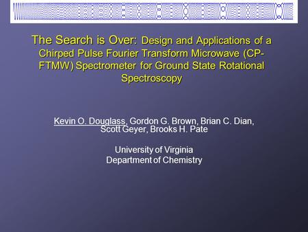 The Search is Over: Design and Applications of a Chirped Pulse Fourier Transform Microwave (CP- FTMW) Spectrometer for Ground State Rotational Spectroscopy.