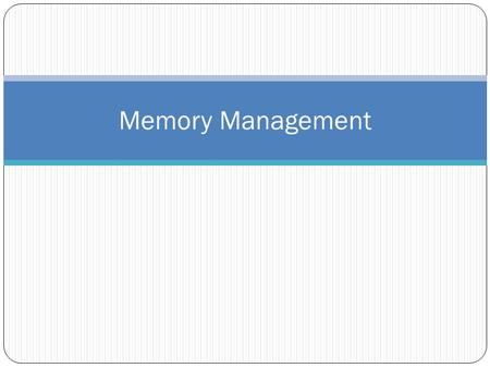 Memory Management. History Run-time management of dynamic memory is a necessary activity for modern programming languages Lisp of the 1960’s was one of.