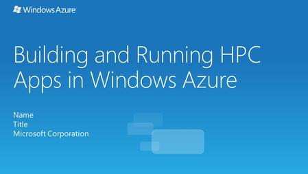 Parametric Sweeps Cluster SOA MPI LINQ to HPC Excel Cluster Deployment Monitoring Diagnostics Reporting Job submission API and portal.