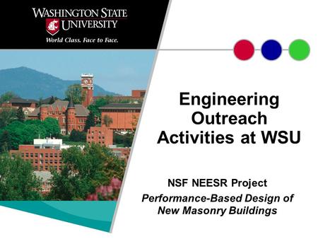 NSF NEESR Project Performance-Based Design of New Masonry Buildings Engineering Outreach Activities at WSU.