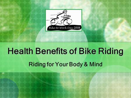 Health Benefits of Bike Riding Riding for Your Body & Mind.