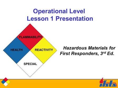 Operational Level Lesson 1 Presentation Hazardous Materials for First Responders, 3 rd Ed.