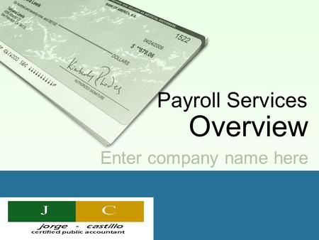 [INSERT YOUR LOGO HERE] Enter company name here Payroll Services Overview.