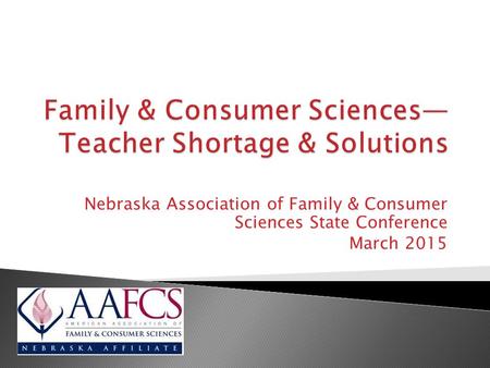 Nebraska Association of Family & Consumer Sciences State Conference March 2015.