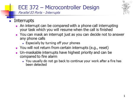 ECE 372 – Microcontroller Design Parallel IO Ports - Interrupts