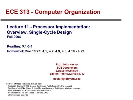 Prof. John Nestor ECE Department Lafayette College Easton, Pennsylvania 18042 ECE 313 - Computer Organization Lecture 11 - Processor.