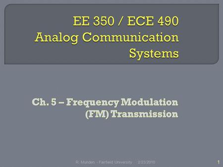 2/23/2010 1 R. Munden - Fairfield University.  Define angle modulation and describe the two categories  Explain a basic capacitor microphone FM generator.