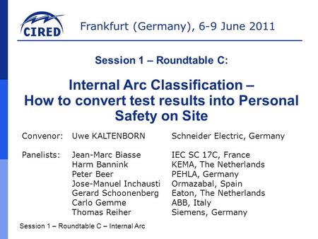 Frankfurt (Germany), 6-9 June 2011 Session 1 – Roundtable C – Internal Arc Session 1 – Roundtable C: Internal Arc Classification – How to convert test.