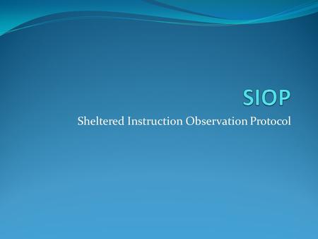 Sheltered Instruction Observation Protocol