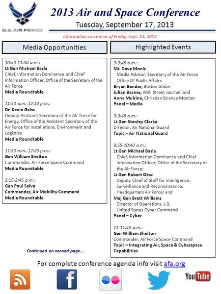 Media Opportunities Highlighted Events 2013 Air and Space Conference 10:50-11:30 a.m.: Lt Gen Michael Basla Chief, Information Dominance and Chief Information.