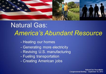 Www.woodmac.com Natural Gas: America’s Abundant Resource - Heating our homes - Generating more electricity - Reviving U.S. manufacturing - Fueling transportation.