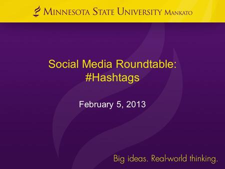 Social Media Roundtable: #Hashtags February 5, 2013.