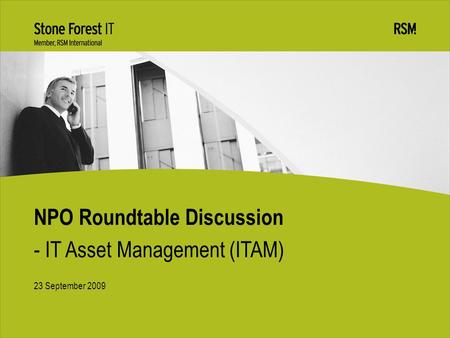 23 September 2009 NPO Roundtable Discussion - IT Asset Management (ITAM)