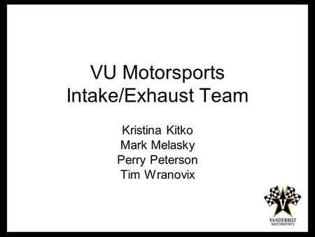 VU Motorsports Intake/Exhaust Team