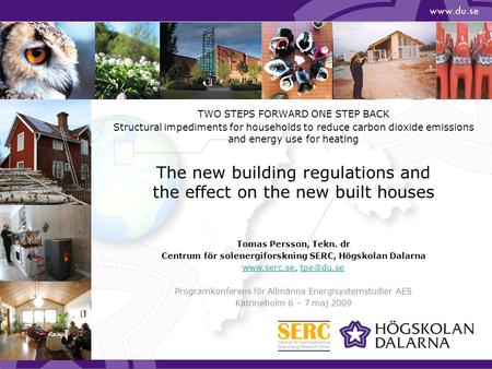 TWO STEPS FORWARD ONE STEP BACK Structural impediments for households to reduce carbon dioxide emissions and energy use for heating The new building regulations.