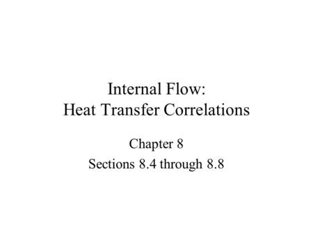 Internal Flow: Heat Transfer Correlations