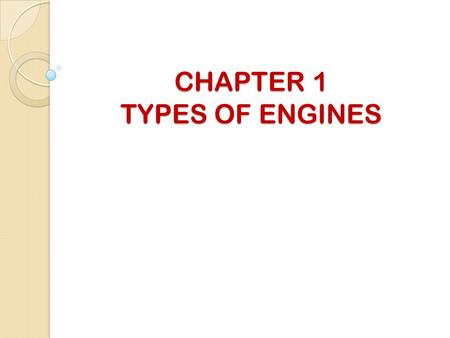 CHAPTER 1 TYPES OF ENGINES