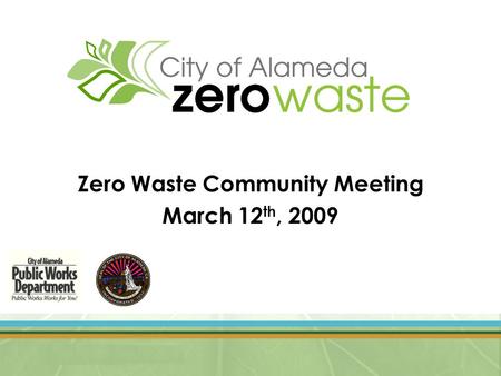 Zero Waste Community Meeting March 12 th, 2009. Envision a world without waste 75% diversion by 2010 Reduce GHG emissions to 25% below 2005 levels by.