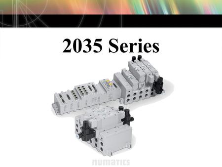 2035 Series. Common Components The design of the 2035 Series valve includes many proven components for assured reliability. These items include: –Same.