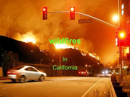 Wildfires In California. Index of contents Causes of wildfires How to fight against wildfires Wildfires in California –Facts about wildfires in California.