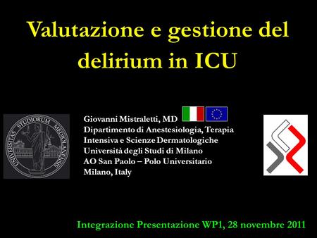 Integrazione Presentazione WP1, 28 novembre 2011 Giovanni Mistraletti, MD Dipartimento di Anestesiologia, Terapia Intensiva e Scienze Dermatologiche Università.