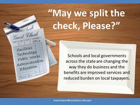 Schools and local governments across the state are changing the way they do business and the benefits are improved services and reduced burden on local.